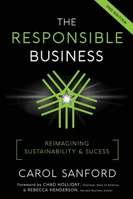The Responsible Business: Reimagining Sustainability and Success by Sanford, Carol