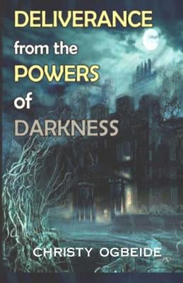 Deliverance from the powers of darkness Paperback Createspace Independent Publishing Platform