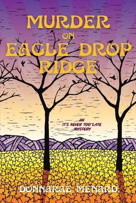 Murder on Eagle Drop Ridge: An It's Never Too Late Mystery Paperback Level Best Books