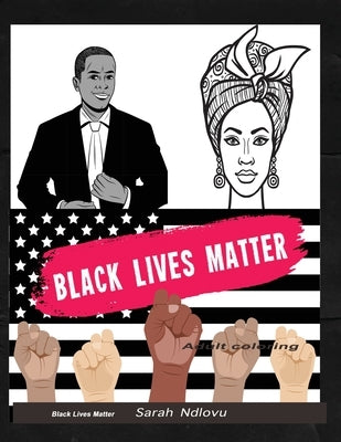 Black lives matter adult coloring: An African American Coloring book by Ndlovu, Sarah