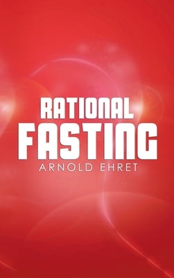 Rational Fasting by Ehret, Arnold