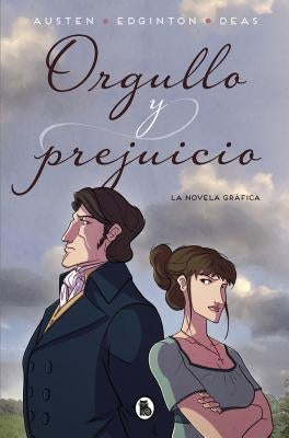 Orgullo Y Prejuicio: La Novela Gráfica / Pride and Prejudice: The Graphic Novel by Austen, Jane