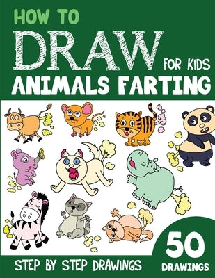 How to Draw Animals Farting for Kids: 50 Cute Step By Step Drawings by Rai, Sonia