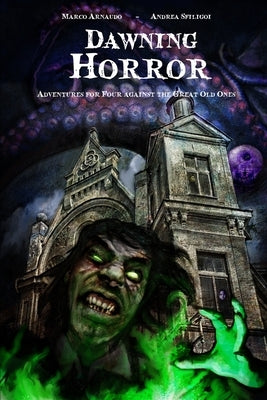 Dawning Horror: Adventures for Four against the Great Old Ones Paperback Independently Published