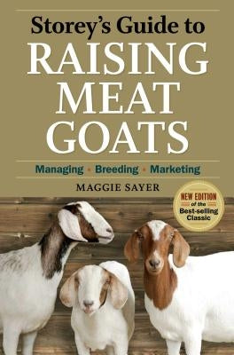 Storey's Guide to Raising Meat Goats: Managing, Breeding, Marketing Storey Publishing