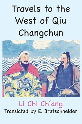 Travels to the West of Qiu Changchun by Ch'ang, Li Chi