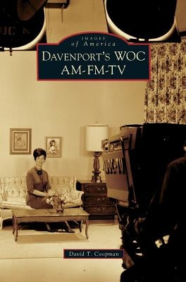 Davenport's WOC AM-FM-TV by Coopman, David T.
