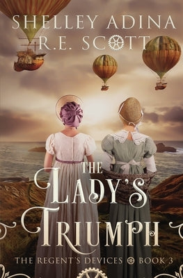 The Lady's Triumph: A Regency-set steampunk adventure Paperback Moonshell Books, Inc.