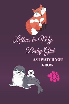 Letters to My Baby Girl As I Watch You Grow: 120 Pages Blank Lined Journal to Write In. Gift for New Parents Mother Son and Daughter. Mom And Daughter by House, A&r Craft