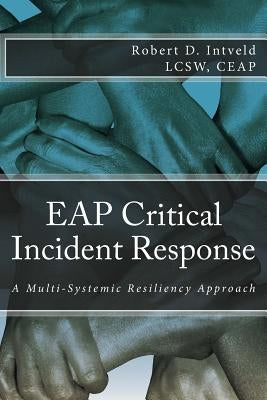 Eap Critical Incident Response: A Multi-Systemic Resiliency Approach Paperback Createspace Independent Publishing Platform