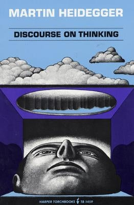 Discourse on Thinking: A Translation of Gelassenheit Paperback Harper Perennial