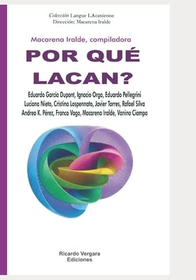 Por qué Lacan?: Música y psicoanálisis, violencia, mujer y hombre by Iralde, Macarena