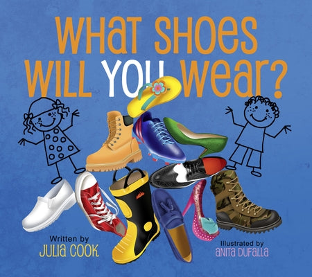 What Shoes Will You Wear? by Cook, Julia
