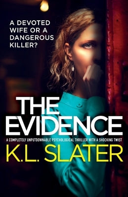 The Evidence: A completely unputdownable psychological thriller with a shocking twist by Slater, K. L.