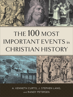 The 100 Most Important Events in Christian History Paperback Fleming H. Revell Company