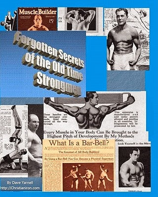 Forgotten Secrets Of The Old Time Strongmen by Yarnell, Dave