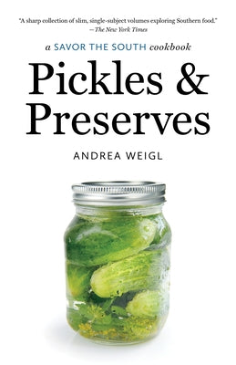 Pickles and Preserves: a Savor the South cookbook Paperback University of North Carolina Press