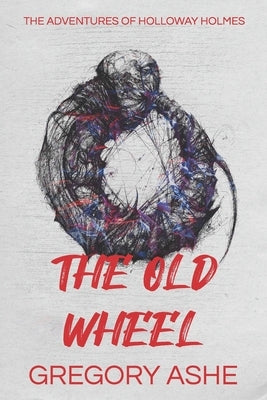 The Old Wheel by Ashe, Gregory