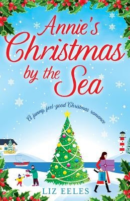 Annie's Christmas by the Sea: A funny, feel good Christmas romance by Eeles, Liz