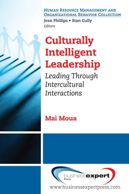 Culturally Intelligent Leadership: Leading Through Intercultural Interactions Paperback Business Expert Press