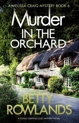 Murder in the Orchard: A Totally Gripping Cozy Mystery Novel by Rowlands, Betty