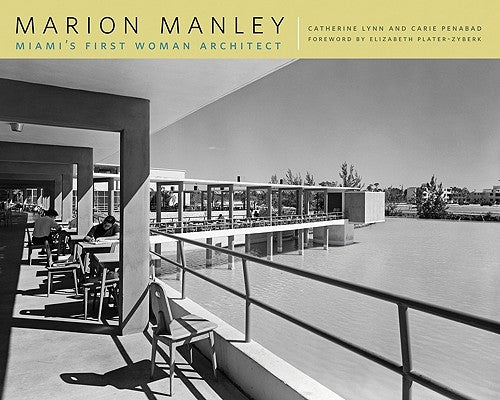 Marion Manley: Miami's First Woman Architect Paperback University of Georgia Press