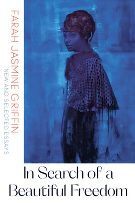 In Search of a Beautiful Freedom: New and Selected Essays Paperback W. W. Norton & Company