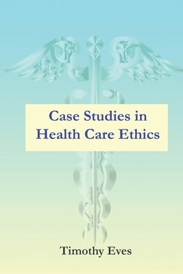 Case Studies in Health Care Ethics Paperback Soft Skills Power