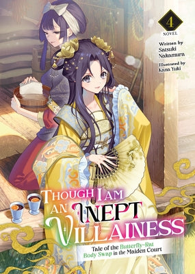 Though I Am an Inept Villainess: Tale of the Butterfly-Rat Body Swap in the Maiden Court (Light Novel) Vol. 4 by Nakamura, Satsuki
