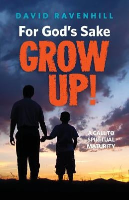 For God's Sake, Grow Up! by Ravenhill, David