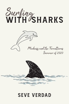 Surfing with Sharks: Madness and the Tumultuous Summer of 2020 Paperback Palmetto Publishing