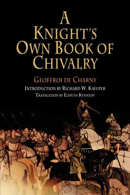 A Knight's Own Book of Chivalry by Charny, Geoffroi de