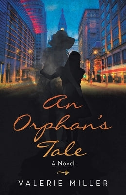 An Orphan's Tale by Miller, Valerie