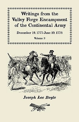 Writings from the Valley Forge Encampment of the Continental Army: December 19, 1777-June 19, 1778, Volume 3, "it is a general Calamity" Paperback Heritage Books