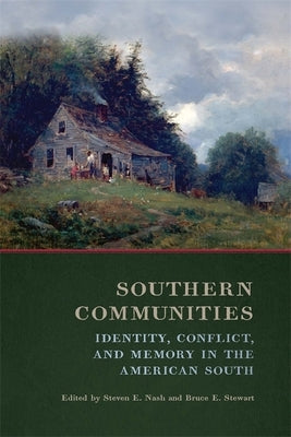 Southern Communities: Identity, Conflict, and Memory in the American South Paperback University of Georgia Press