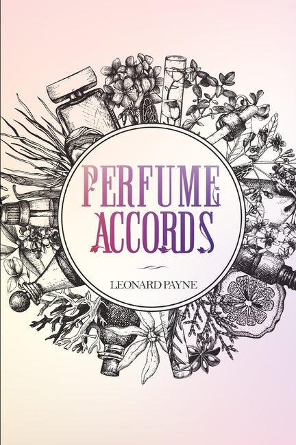 Perfume Accords by Payne, Leonard