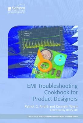 EMI Troubleshooting Cookbook for Product Designers by André, Patrick G.