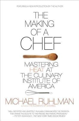 The Making of a Chef: Mastering Heat at the Culinary Institute of America Paperback Holt McDougal