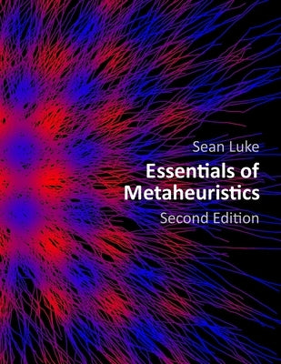 Essentials of Metaheuristics (Second Edition) by Luke, Sean