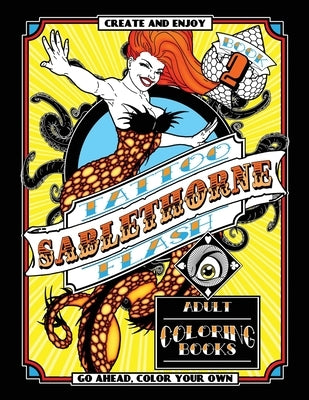 Tattoo Flash Adult Coloring Book: Sablethorne Adult Relaxation With Modern Tattoo Art Designs Such as Mermaids, Aliens, Pinups and More by Sablethorne