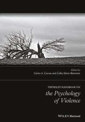 The Wiley Handbook on the Psychology of Violence by Cuevas, Carlos A.