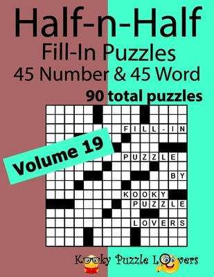 Half-n-Half Word Fill-In Puzzles, Volume 19: 45 Number and 45 Word (90 Total Puzzles) Paperback Independently Published