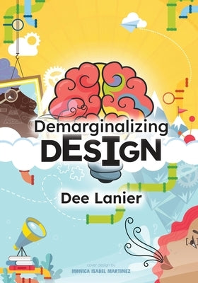 Demarginalizing Design: Elevating Equity for Real World Problem Solving Paperback Lanier Learning