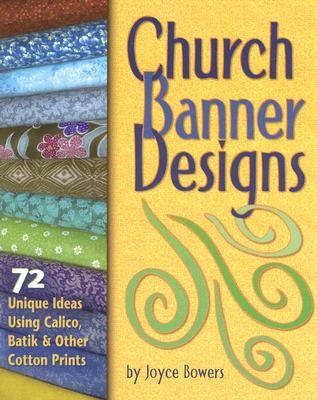 Church Banner Designs: 72 Unique Ideas Using Calico, Batik & Other Cotton Prints Paperback Concordia Publishing House