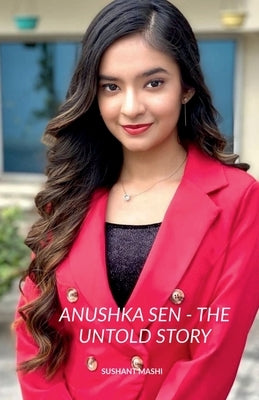 Anushka Sen - The Untold Story Paperback Notion Press