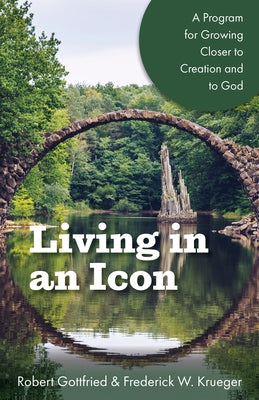 Living in an Icon: A Program for Growing Closer to Creation and to God Paperback Church Publishing