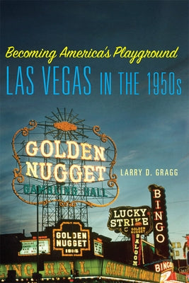 Becoming America's Playground: Las Vegas in the 1950s Paperback University of Oklahoma Press