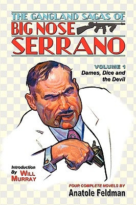 The Gangland Sagas of Big Nose Serrano: Volume 1 Paperback Off-Trail Publications