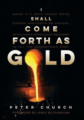 I Shall Come Forth As Gold by Church, Peter