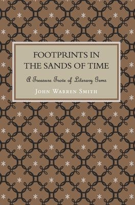 Footprints in the Sands of Time - A Treasure Trove of Literary Gems by Smith, John Warren